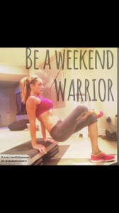 Be a Weekend Warrior