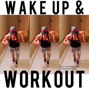 Wake up and work out